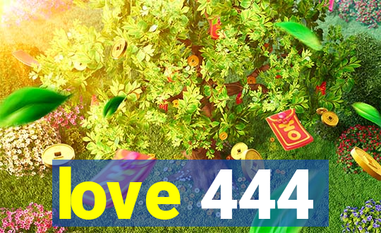 love 444